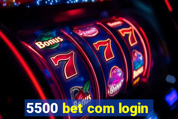 5500 bet com login